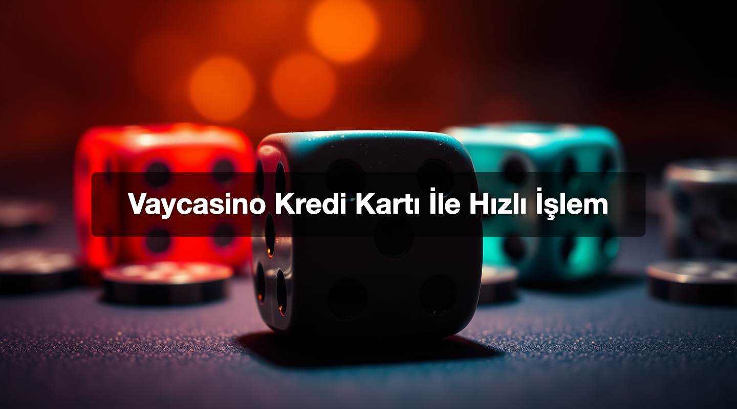 Vaycasino Kredi Kartı İle Hızlı İşlem
